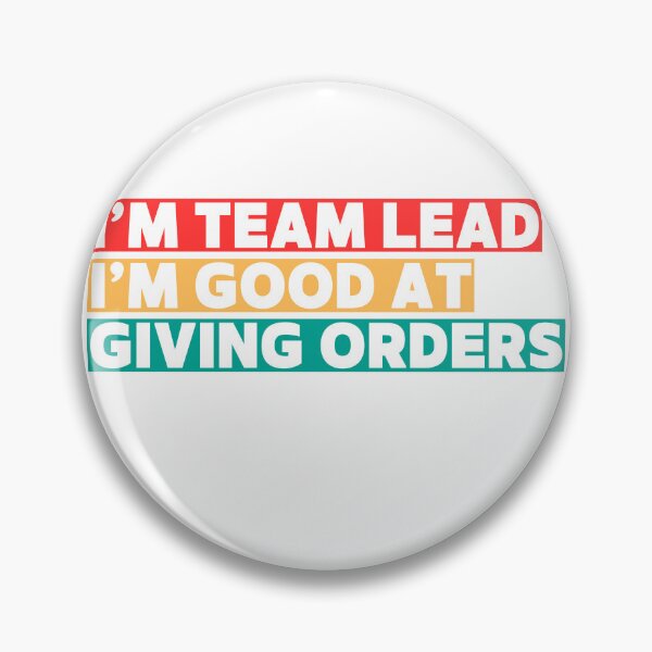 Item preview, I'M TEAM LEAD I'M GOOD AT GIVING ORDERS designed and sold by LonglegsDesigns.