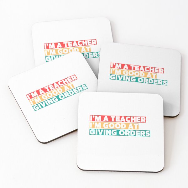 Item preview, I'M A TEACHER I'M GOOD AT GIVING ORDERS designed and sold by LonglegsDesigns.