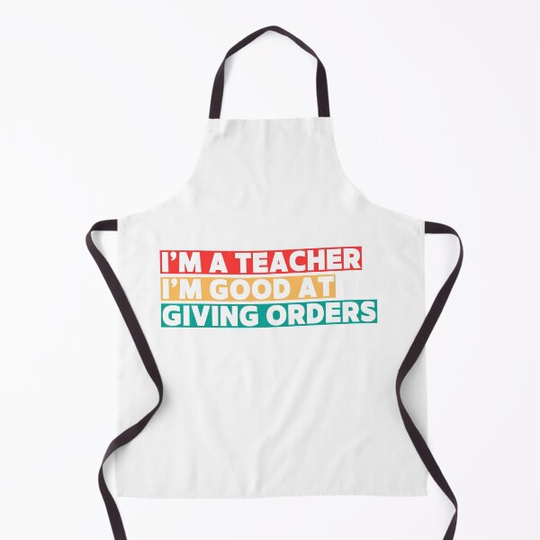 Item preview, I'M A TEACHER I'M GOOD AT GIVING ORDERS designed and sold by LonglegsDesigns.