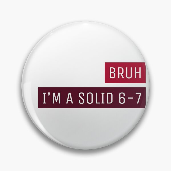 Item preview, BRUH I'M A SOLID 6-7 designed and sold by LonglegsDesigns.