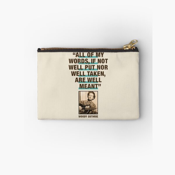 Item preview, Woody Guthrie Quote:  "All Of My Words, If Not Well Put Nor Well Taken, Are Well Meant" designed and sold by TIGERDAVER.