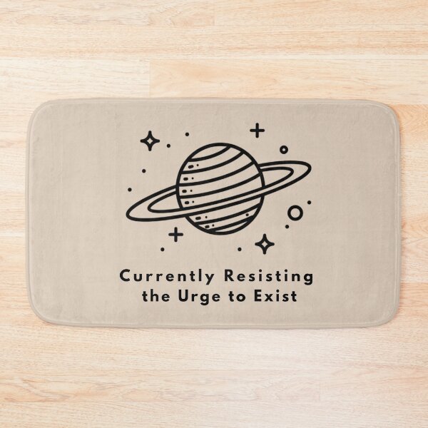 Item preview, Currently Resisting the Urge to Exist | Minimalist Cosmic Aesthetic designed and sold by Design_Your_Day.
