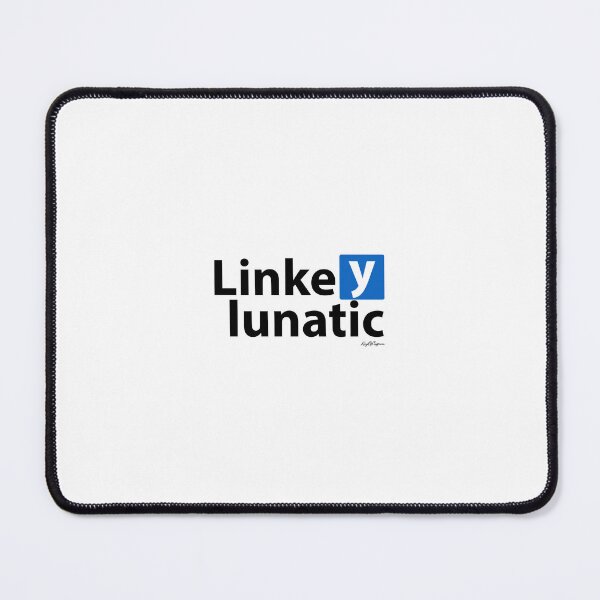 Item preview, LinkedIn Lunatic designed and sold by KingOfCaffeine.