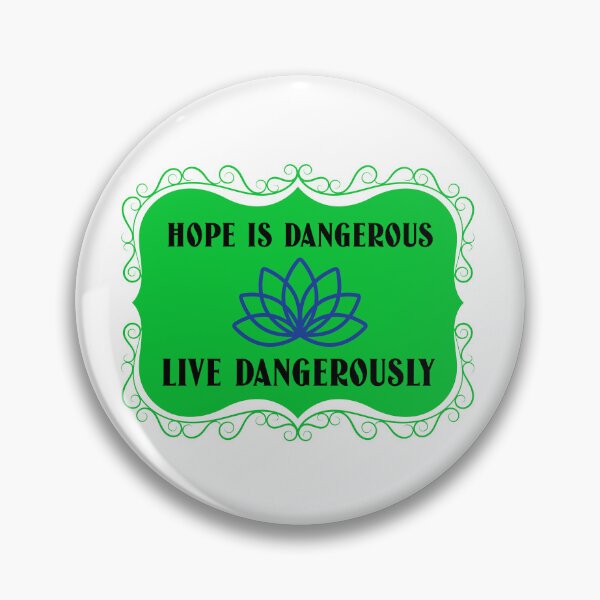 Item preview, Hope is Dangerous Live Dangerously designed and sold by SavvyVacationer.