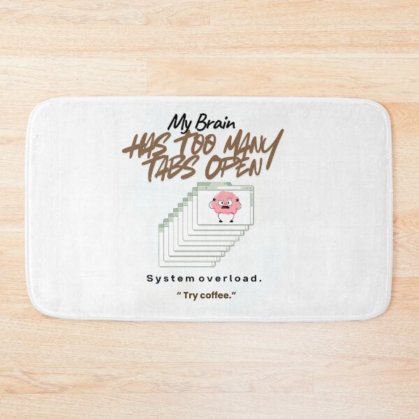 Item preview, My Brain Has Too Many Tabs Open – Funny Coffee Humor Design designed and sold by FLOOVOStudio.