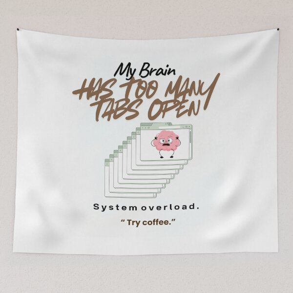 Item preview, My Brain Has Too Many Tabs Open – Funny Coffee Humor Design designed and sold by FLOOVOStudio.