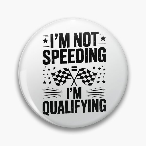 Item preview, I'M Not Speeding Just Qualifying For Next Race, Car Racer designed and sold by PunkNation-Arts.