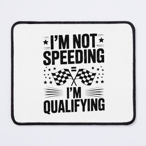 Item preview, I'M Not Speeding Just Qualifying For Next Race, Car Racer designed and sold by PunkNation-Arts.