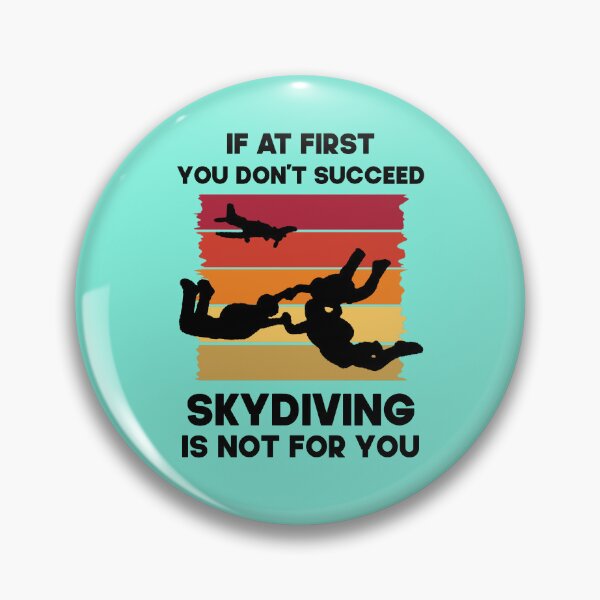 Item preview, If At First You Don't Succeed Skydiving Is  Not For You.  Funny Skydiving Quote designed and sold by DesignHouse07.