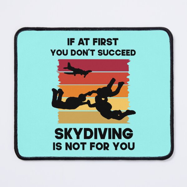 Item preview, If At First You Don't Succeed Skydiving Is  Not For You.  Funny Skydiving Quote designed and sold by DesignHouse07.