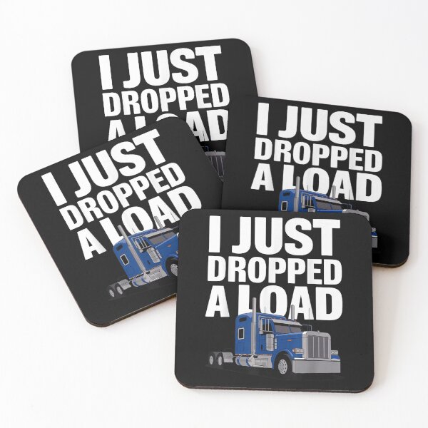 Item preview, I Just Dropped A Load Funny Trucker Quote Blue Semi Truck Graphic designed and sold by MariCanal.