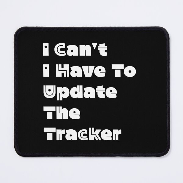 Item preview, I Can’t I Have To Update The Tracker Shirt | Funny Corporate Office Quote Tee for Work designed and sold by 519xdesign.