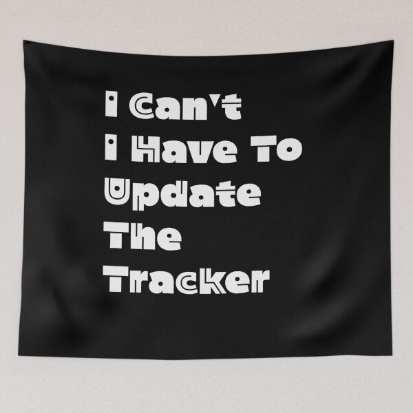 Item preview, I Can’t I Have To Update The Tracker Shirt | Funny Corporate Office Quote Tee for Work designed and sold by 519xdesign.