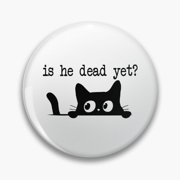 Item preview, Is He Dead Yet designed and sold by RoderickStout.