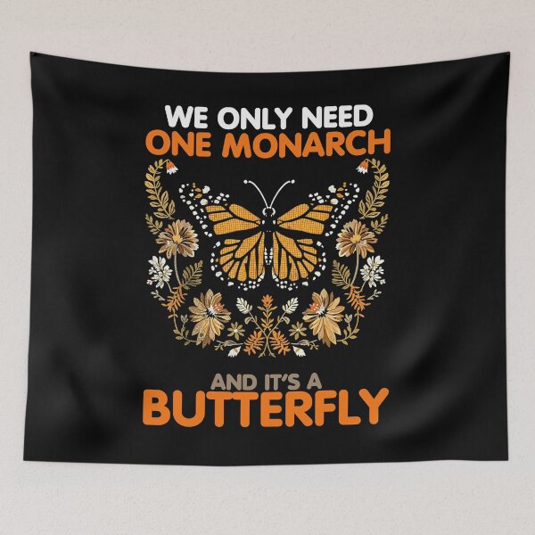 Item preview, We Only Need One Monarch Butterfly - Nature Lover Butterfly Design designed and sold by TinaMDedrick.