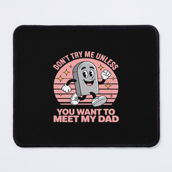 Item preview, Don't Try Me Unless You Want To Meet My-Dad Funny designed and sold by LeeEvans222.