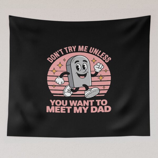 Item preview, Don't Try Me Unless You Want To Meet My-Dad Funny designed and sold by LeeEvans222.