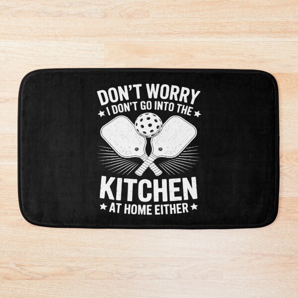 Item preview, Don't Worry I Don't Go Into The Kitchen Funny Pickleball designed and sold by LeeEvans222.