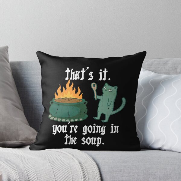 Item preview, That's It You're Going In The Soup designed and sold by studionelloe.