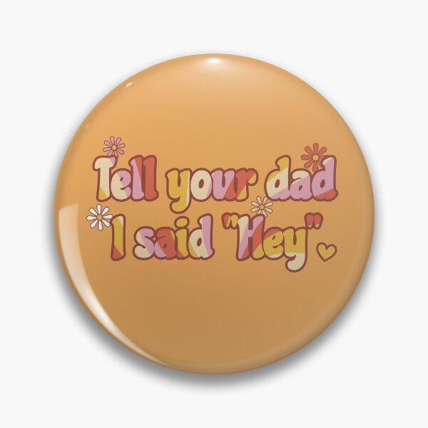 Item preview, Tell Your Dad I said "Hey" designed and sold by Starhead-Studio.