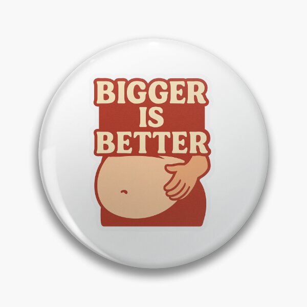 Item preview, Bigger and Better designed and sold by GnomeChompsky.