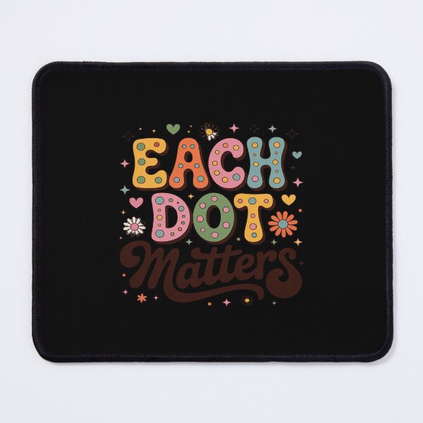 Item preview, Each Dot Matters Happy Dot Day Teacher Kids Girls Boys designed and sold by August4Laughs25.