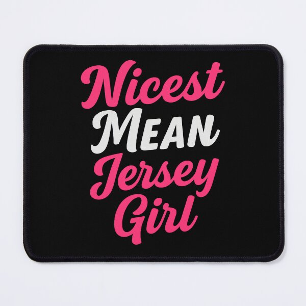 Item preview, Nicest Mean Jersey Girl designed and sold by JerseyGirls.