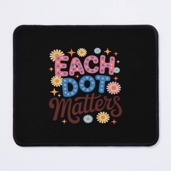 Item preview, Each Dot Matters Polka Dot Lover Happy Dot Day designed and sold by August4Laughs25.