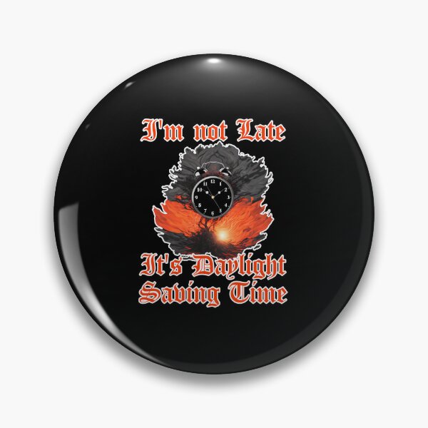 Item preview, I'm not Late It's Daylight Saving Time Funny Spring Forward designed and sold by at85productions.