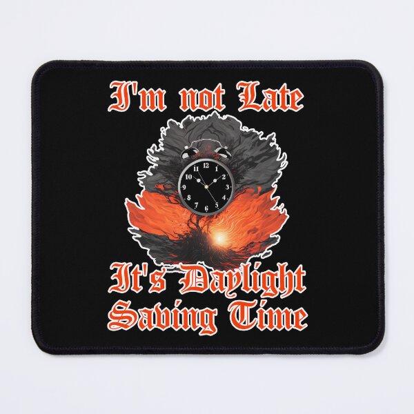 Item preview, I'm not Late It's Daylight Saving Time Funny Spring Forward designed and sold by at85productions.