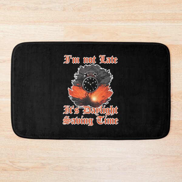 Item preview, I'm not Late It's Daylight Saving Time Funny Spring Forward designed and sold by at85productions.