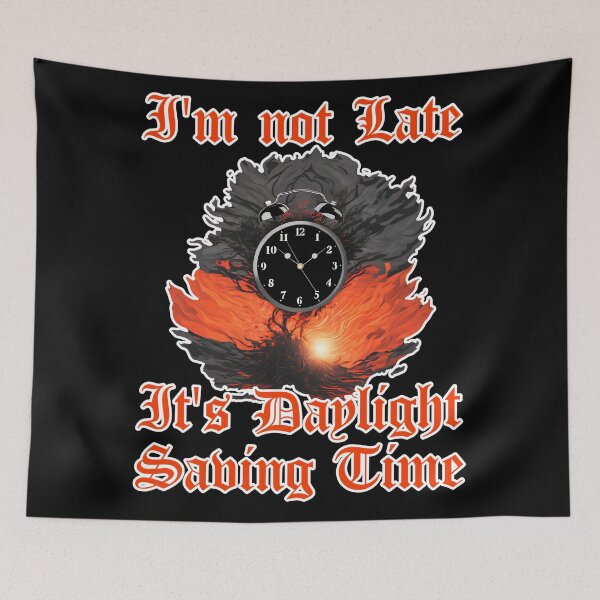 Item preview, I'm not Late It's Daylight Saving Time Funny Spring Forward designed and sold by at85productions.
