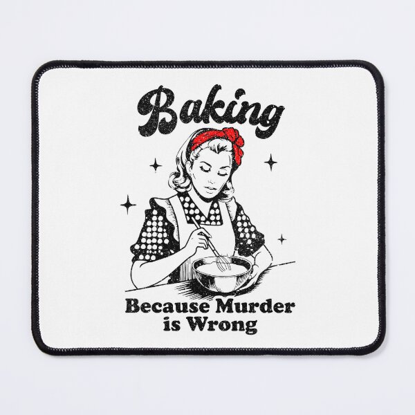 Item preview, Baking Because Murder is Wrong designed and sold by novelliamaera.