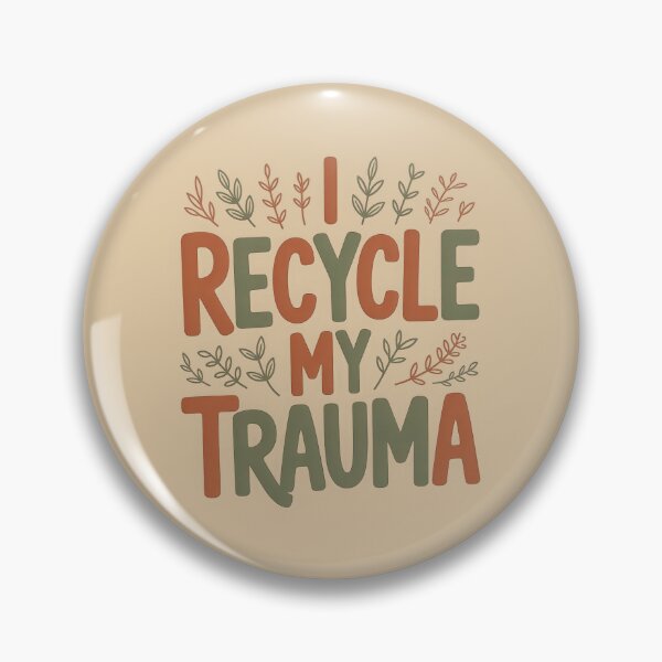 Item preview, I Recycle My Trauma – Funny Mental Health Quote Design designed and sold by NoctaHike.