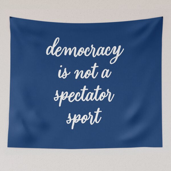 Item preview, DEMOCRACY IS NOT A SPECTATOR SPORT designed and sold by Greenbaby.
