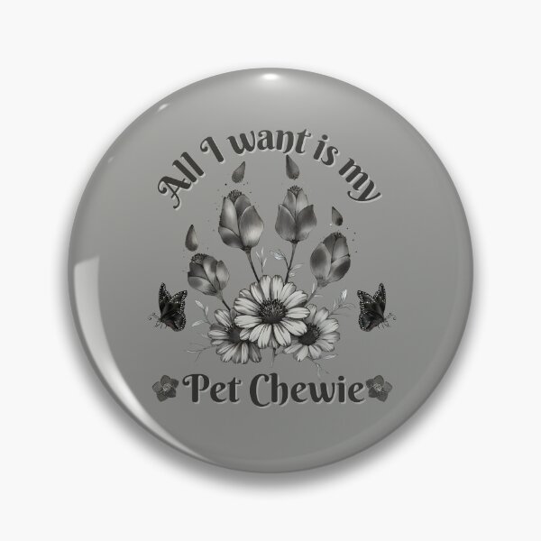 Item preview, All I want is my pet Chewie. designed and sold by janice56.