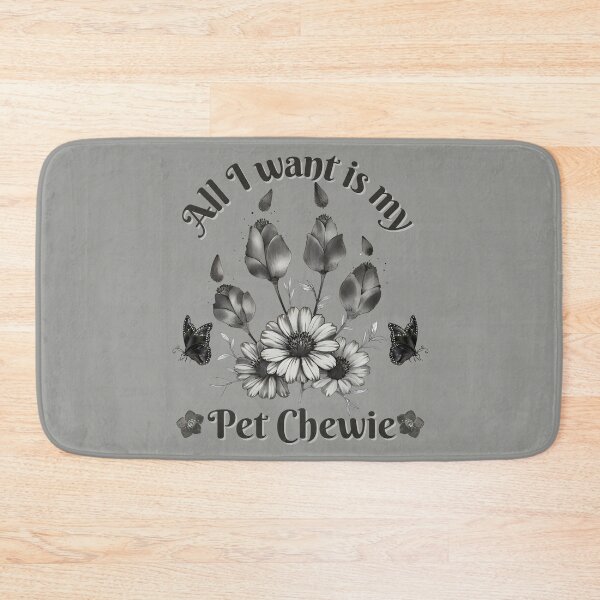 Item preview, All I want is my pet Chewie. designed and sold by janice56.