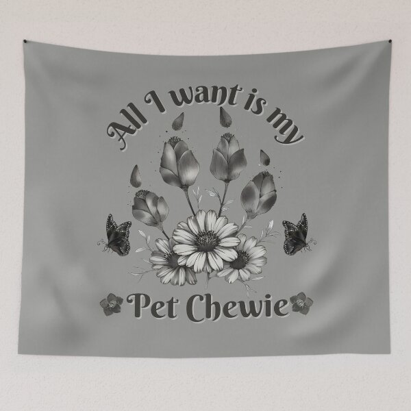 Item preview, All I want is my pet Chewie. designed and sold by janice56.