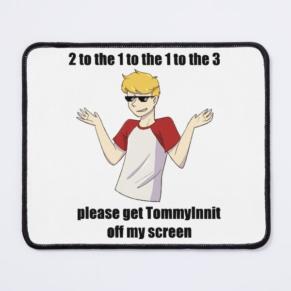 Item preview, 2 to the 1 to the 1 to the 3 please get tommyinnit off my screen designed and sold by JosephDunn79.