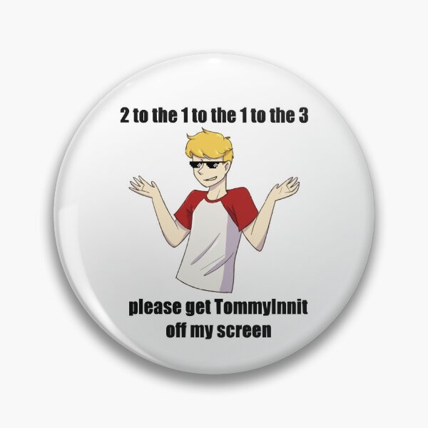 Item preview, 2 to the 1 to the 1 to the 3 please get tommyinnit off my screen designed and sold by JosephDunn79.