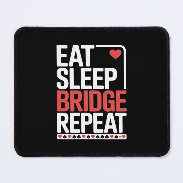Item preview, Eat Sleep Bridge Repeat - Cardplay Bridge Player Card Game designed and sold by JulienAureo.