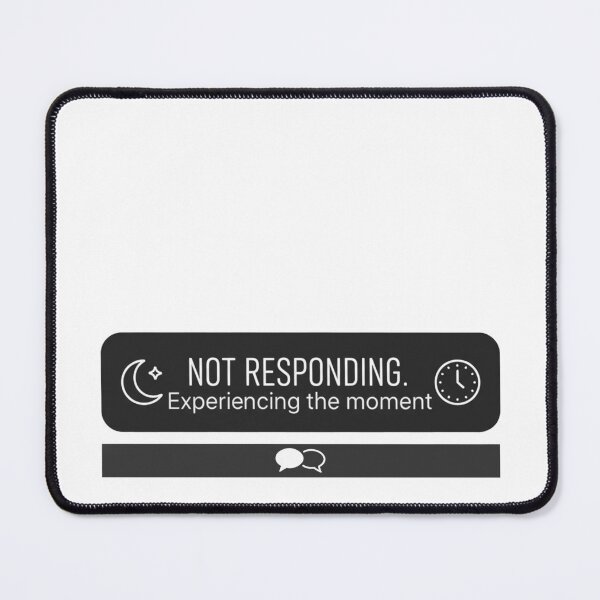 Item preview, Not Responding, Experiencing the Moment. designed and sold by TksProduction.
