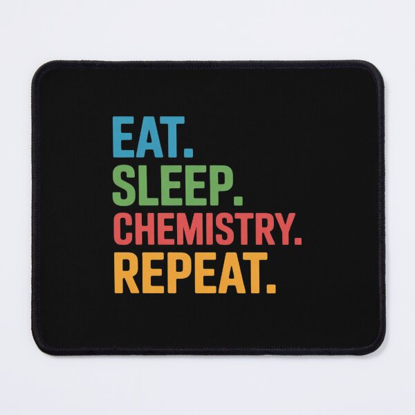 Item preview, Eat Sleep Chemistry Repeat for Chemists and Chem Students designed and sold by JulienAureo.