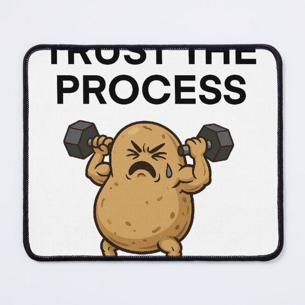 Item preview, Trust the process , even when you look like a potato designed and sold by gah95.