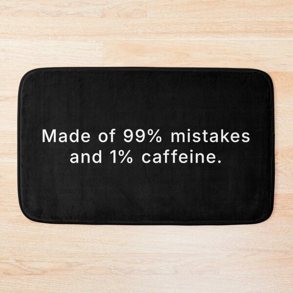 Item preview, Made of 99% mistakes and 1% caffeine. designed and sold by R-A Designs.