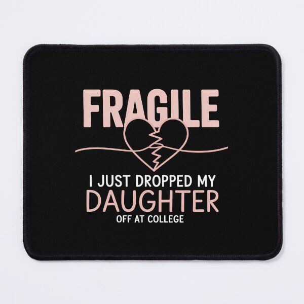 Item preview, Fragile Just Dropped My Daughter At College designed and sold by Veroniadic.