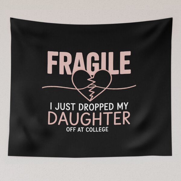 Item preview, Fragile Just Dropped My Daughter At College designed and sold by Veroniadic.