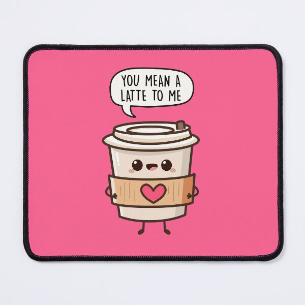 Item preview, You Mean A Latte To Me designed and sold by LEFDDesigns.