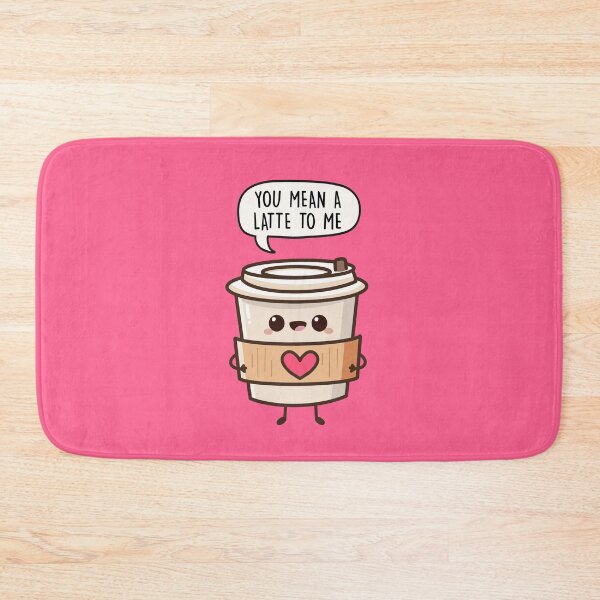 Item preview, You Mean A Latte To Me designed and sold by LEFDDesigns.