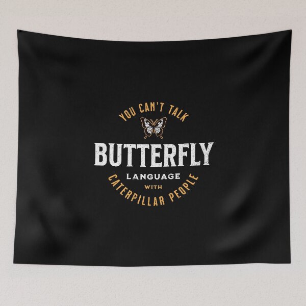 Item preview, You can`t talk butterfly language with caterpillar people designed and sold by Pflugart.